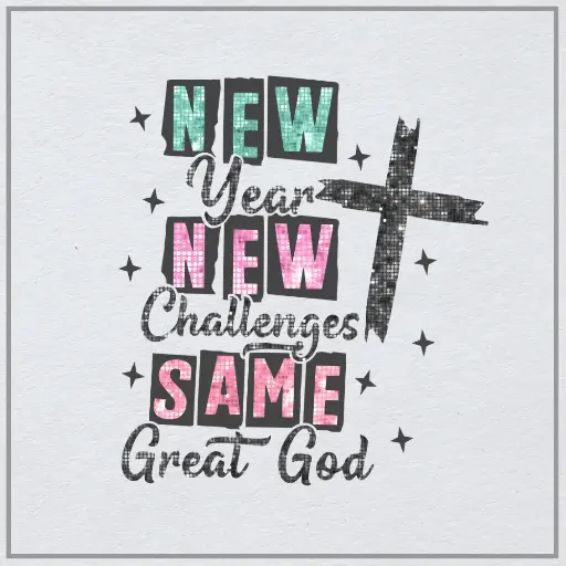 New Year, New Challenges, Same Great God